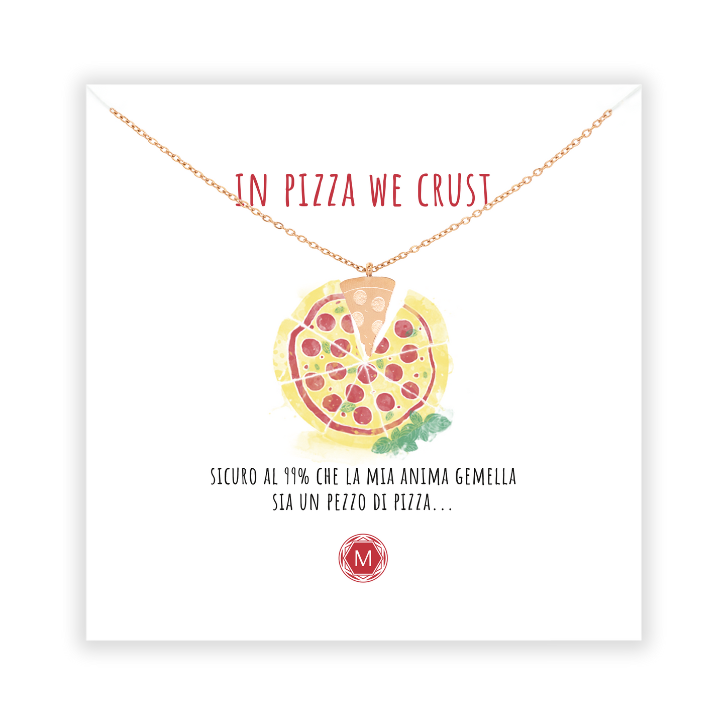 IN PIZZA WE CRUST Collana