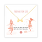 FRIENDS FOR LIFE Collana