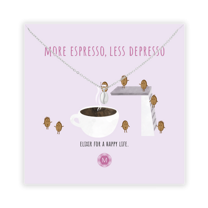 MORE ESPRESSO, LESS DEPRESSO Collana